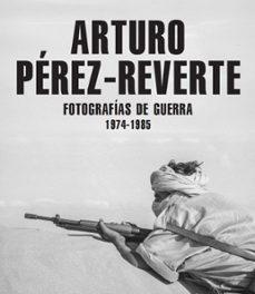FOTOGRAFIAS DE GUERA (1974-1985). ARTURO PEREZ-REVERTE "P"