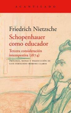 SCHOPENHAUER COMO EDUCADOR "TERCERA CONSIDERACION INTEMPESTIVA 1874"