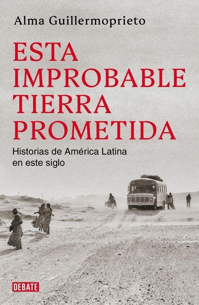 ESTA IMPROBABLE TIERRA PROMETIDA "HISTORIAS DE UNA VIDA DEDICADA AL PERIODISMO EN LATINOAMERICA"