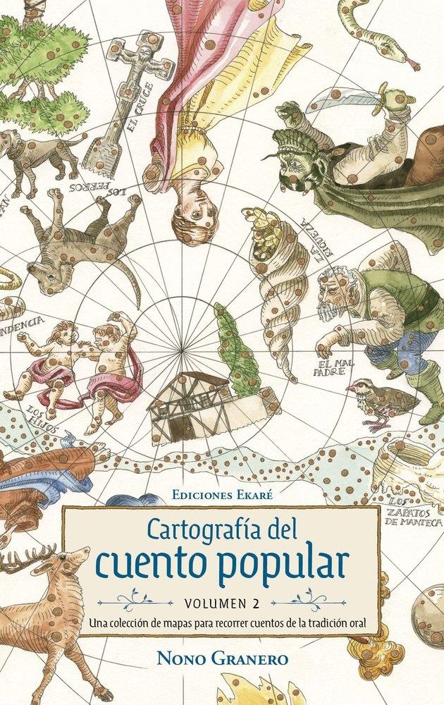 CARTOGRAFÍA DEL CUENTO POPULAR. VOLUMEN 2 "UNA COLECCIÓN DE MAPAS PARA RECORRER LOS CUENTOS DE LA RADICIÓN POPULAR"