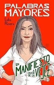 PALABRAS MAYORES "UN MANIFIESTO A FAVOR DE LA VEJEZ"