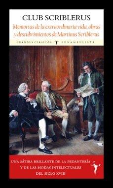 MEMORIAS DE LOA EXTRAORDINARIA VIDA, OBRAS Y DESCUBRIMIENTOS DE MARTINUS SCRIBLERUS "DE MARTINUS SCRIBLERUS"