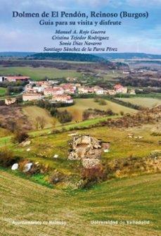 DOLMEN DE EL PENDON, REINOSO(BURGOS) GUIA PARA VISITA Y DISFRUTE