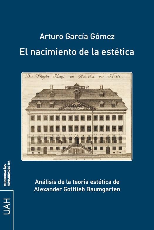 NACIMIENTO DE LA ESTETICA, EL "ANALISIS DE LA TEORIA ESTETICA DE ALEXANDER GOTTLIEB BAUMGARTEN"