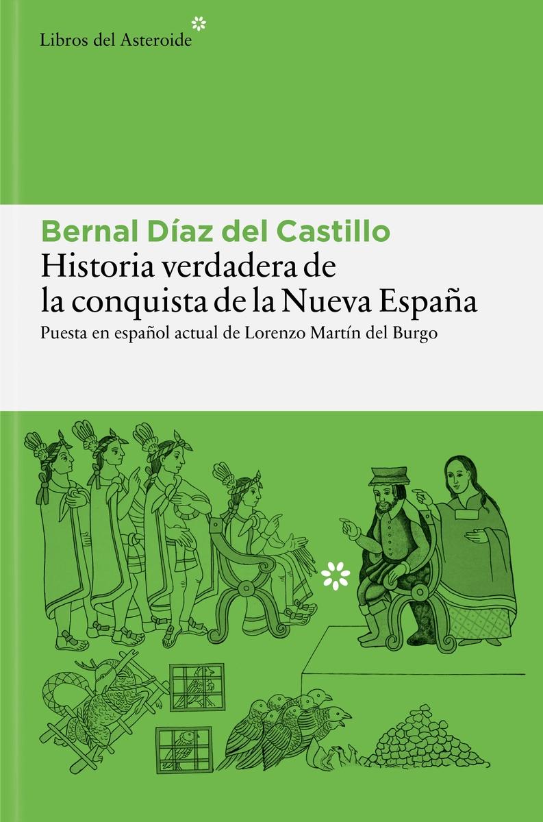HISTORIA VERDADERA DE LA CONQUISTA DE LA NUEVA ESPAÑA "ANTOLOGADA Y PUESTA EN ESPAÑOL ACTUAL POR LORENZO MARTIN DEL BURGO"