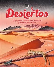 DESIERTO "VIAJE POR LOS HABITATS MAS EXTREMOS Y REMOTOS DE LA TIERRA"