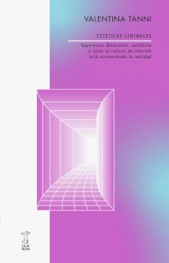 ESTETICAS LIMINALES "VAPORWAVE, BACKROOMS, WEIRDCORE O COMO LA CULTURA DE INTERNET ESTA ENRARECIENDO LA REALIDAD"