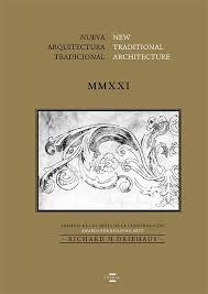 NUEVA ARQUITECTURA TRADICIONAL. NEW TRADITIONAL ARCHITECTURE MMXXI "PREMIOS DE LAS ARTES DE LA CONSTRUCCIÓN"