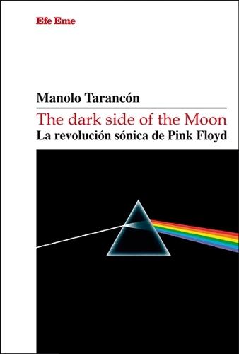THE DARK SIDE OF THE MOON "LA REVOLUCIÓN SÓNICA DE PINK FLOYD"