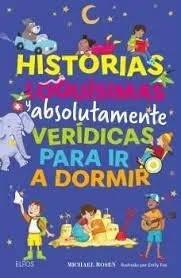 HISTORIAS LOQUISIMAS Y ABSOLUTAMENTE VERIDICAS PARA IR A DORMIR