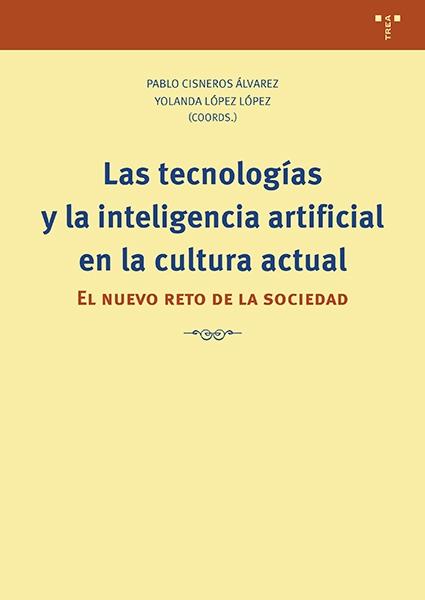 TECNOLOGIAS Y LA INTELIGENCIA ARTIFICIAL EN LA CULTURA ACTUAL, LA "EL NUEVO RETO DE LA SOCIEDAD"
