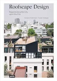 ROOFSCAPE DESIGN: REGENERATING THE CITY UPON THE CITY