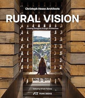 HESSE ARCHITECTS: RURAL VISION "BUILDING DIALOGUES THROUGH ARCHITECTURE"