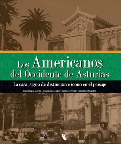 AMERICANOS DEL OCCIDENTE DE ASTURIAS, LOS. TOMO II "CASA, SIGNO DE DISTINCION E ICONO EN EL PAISAJE, LA"