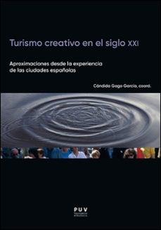 TURISMO CREATIVO EN EL SIGLO XXI "APROXIMACIONES DESDE LA EXPERIENCIA DE LAS CIUDADES ESPAÑOLAS"