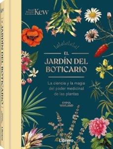 JARDIN DEL BOTICARIO, EL "LA CIENCIA Y LA MAGIA DEL PODER MEDICINAL DE LAS PLANTAS"
