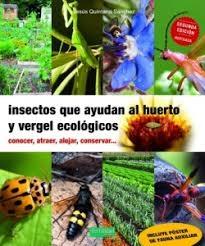 INSECTOS QUE AYUDAN AL HUERTO Y VERGEL ECOLOGICOS "CONOCER, ATRAER, ALOJAR, CONSERVAR..."