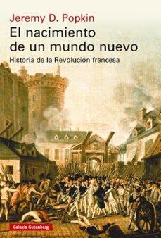 NACIMIENTO DE UN MUNDO NUEVO, EL "HISTORIA DE LA REVOLUCION FRANCESA"
