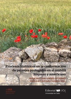 PROCESOS HISTÓRICOS EN LA CONFORMACIÓN DE PAISAJES PROTEGIDOSEN EL ÁMBITO HISPANO Y AMERICANO