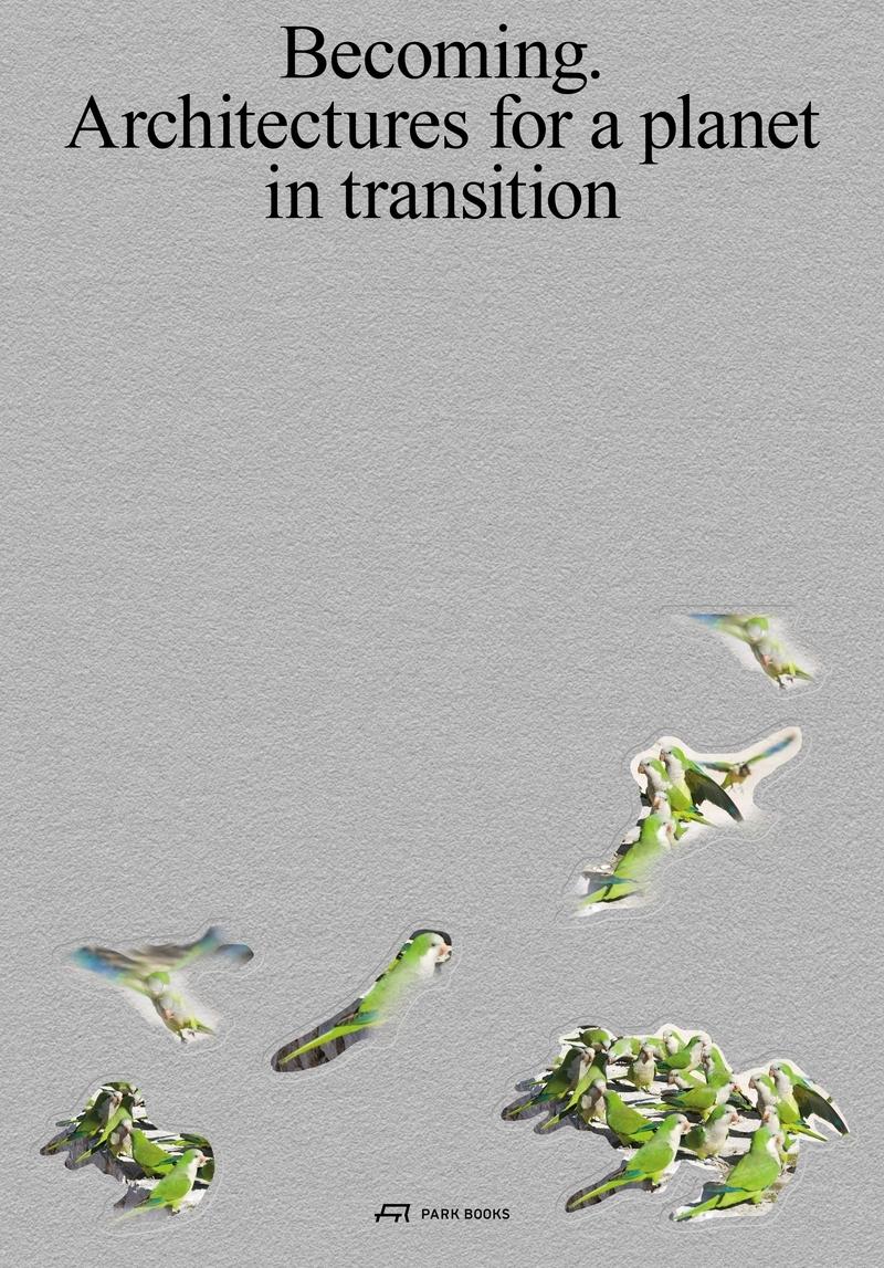 BECOMING "ARCHITECTURES FOR A PLANET IN TRANSITION"