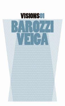 VISIONS 01. BAROZZI / VEIGA