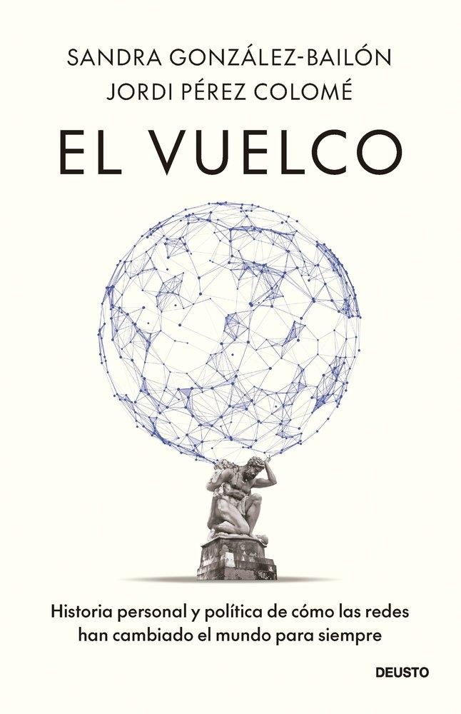VUELCO, EL "HISTORIA PERSONAL Y POLITICA DE COMO LAS REDES HAN CAMBIADO EL MUNDO PARA SIEMPRE"