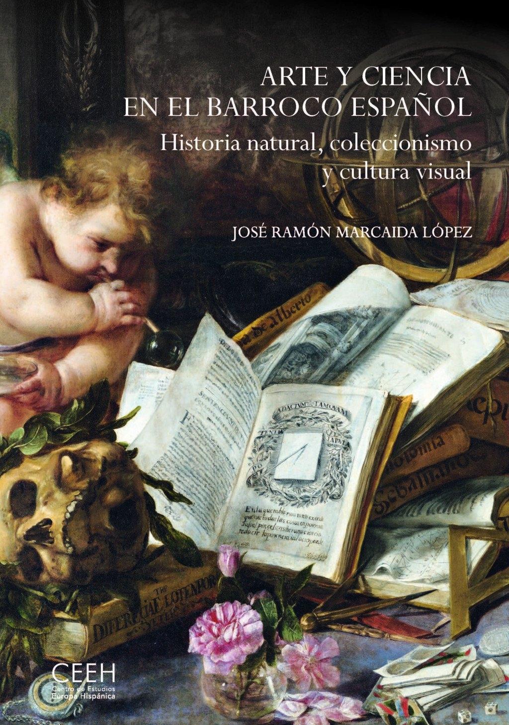 ARTE Y CIENCIA EN EL BARROCO ESPAÑOL "HISTORIA NATURAL, COLECCIONISMO Y CULTURA VISUAL"