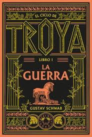 EL CICLO DE TROYA.  "LIBRO 1: LA GUERRA"