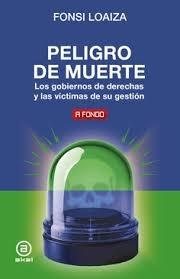 PELIGRO DE MUERTE "LOS GOBIERNOS DE DERECHAS Y LAS VICTIMAS DE SU GESTION"