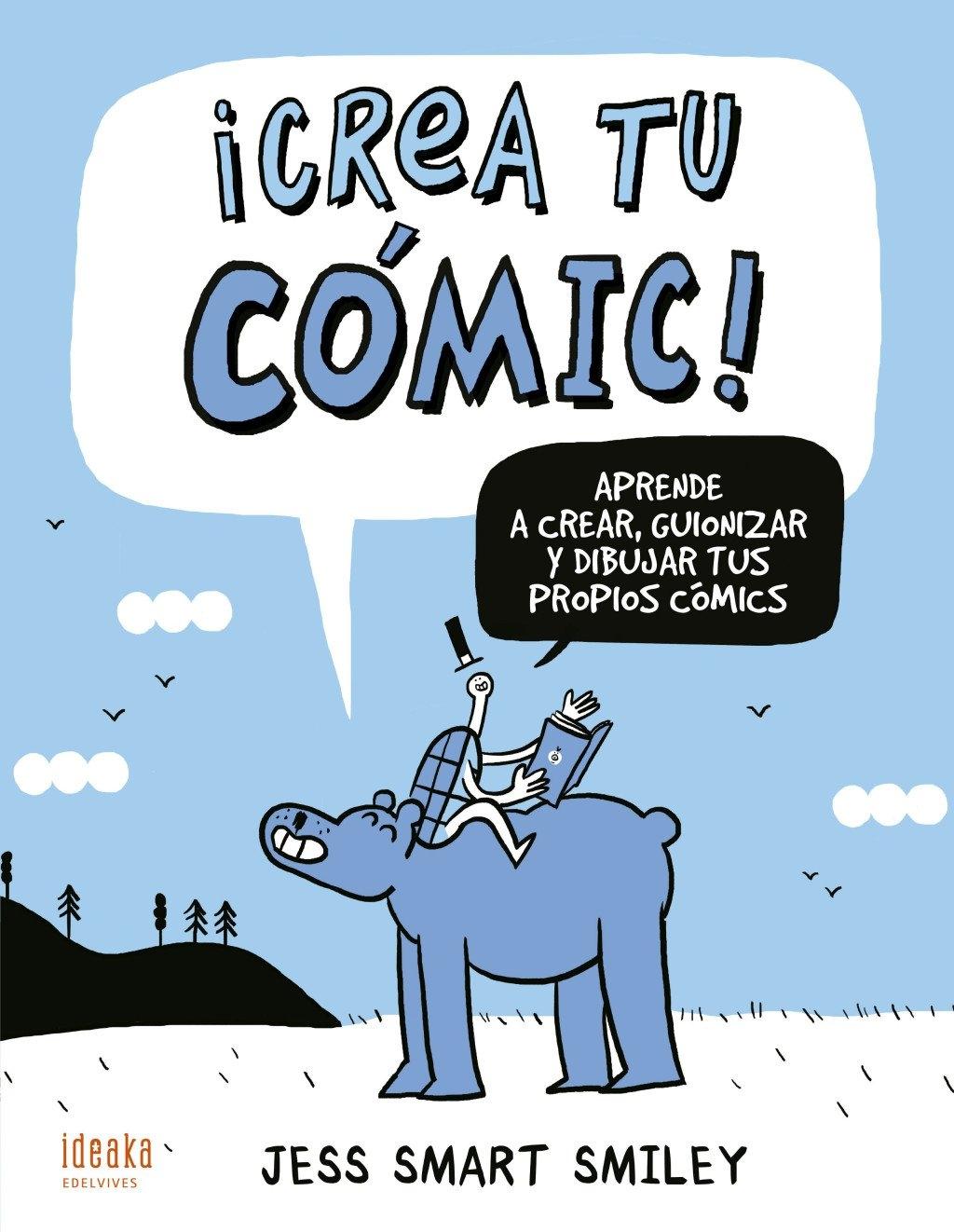 ¡CREA TU COMIC! "APRENDE A CREAR, GUIONIZAR Y DIBUJAR TUS PROPIOS CÓMICS"