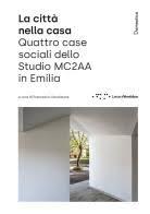 LA CITTÁ NELLA CASA "QUATTRO CASE SOCIALI DELLO STUDIO MC2AA IN EMILIA"