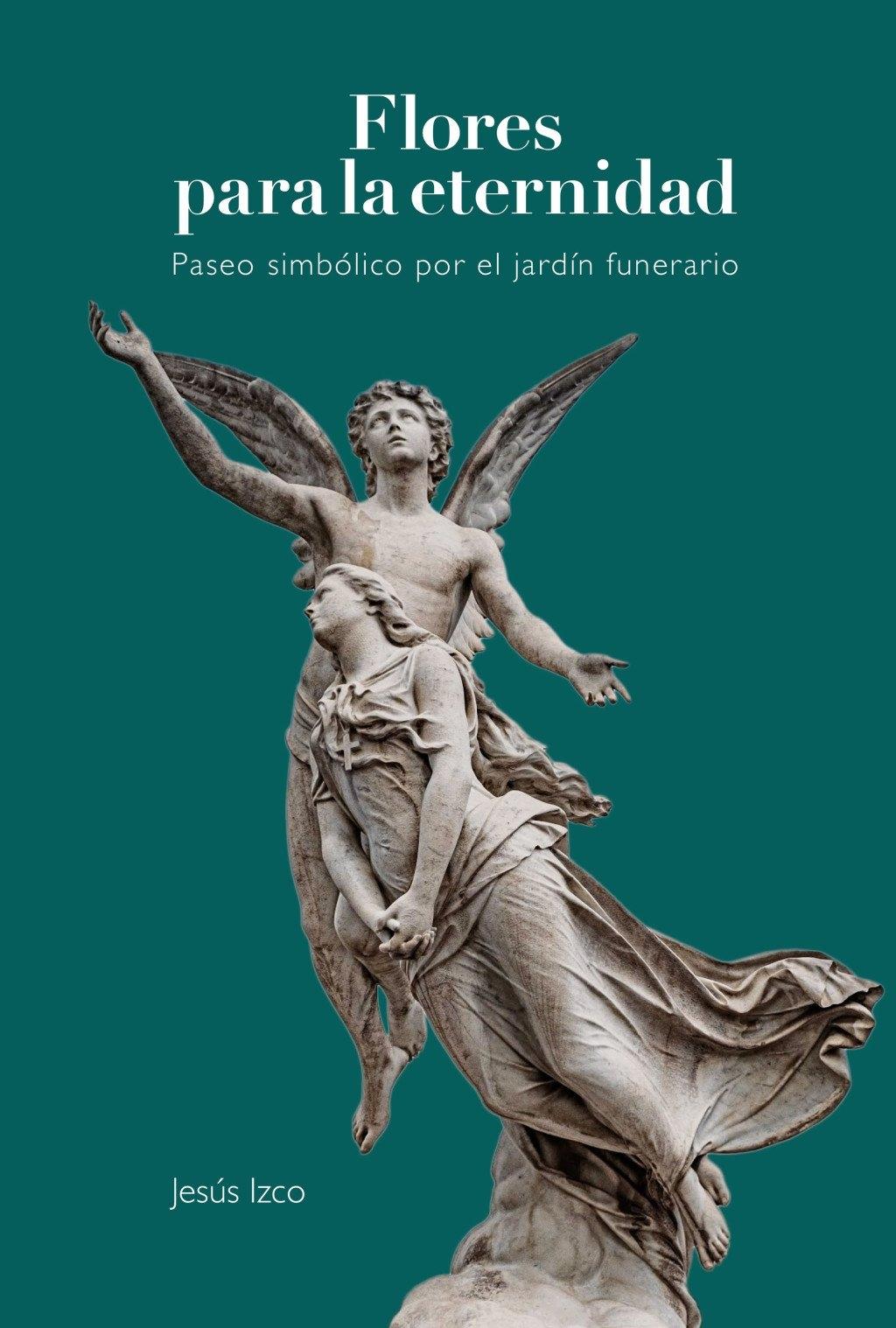FLORES PARA LA ETERNIDAD "PASEO SIMBOLICO POR EL JARDIN FUNERARIO"