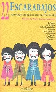 22 ESCARABAJOS ANTOLOGÍA HISPÁNICA DEL CUENTO BEATLE