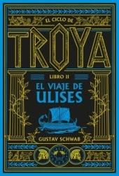 CICLO DE TROYA, EL.  "LIBRO 2: EL VIAJE DE ULISES"