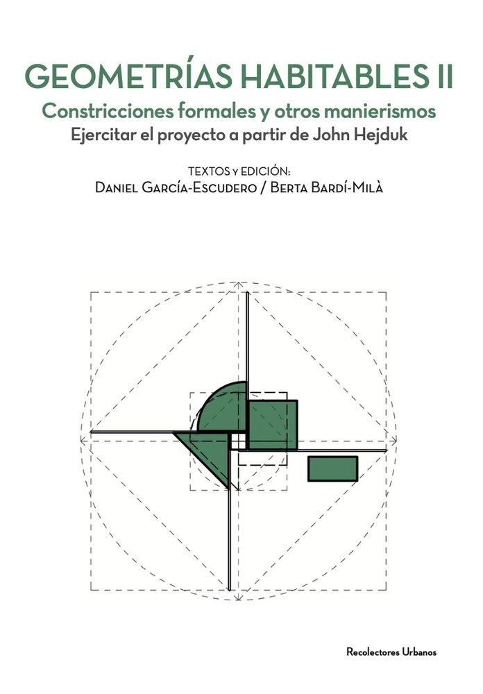 GEOMETRIAS HABITABLES II. CONSTRICCIONES FORMALES Y OTROS MANIERISMOS. EJERCITAR EL PROYECTO A PARTIR DE