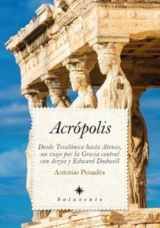 ACROPOLIS  "DESDE TESALONICA HASTA ATENAS, UN VIAJE POR LA GRECIA CENTRAL CON JERJES Y EDWARD DODWELL"
