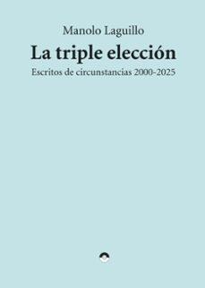 TRIPLE ELECCION, LA "ESCRITOS DE CIRCUSTANCIAS 2000-2025"