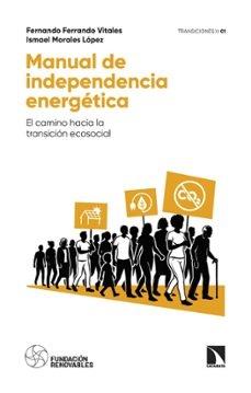 MANUAL DE INDEPENDENCIA ENERGETICA "EL CAMINO HACIA LA TRANSICION ECOSOCIAL"