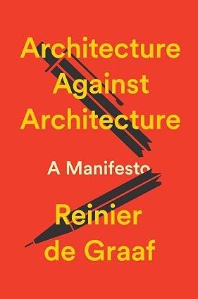 ARCHITECTURE AGAINST ARCHITECTURE "A MANIFIESTO"