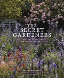 SECRET GARDENERS. BRITAIN'S CREATIVES REVEAL THEIR PRIVATE SANCTURARIES