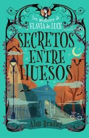 SECRETOS ENTRE HUESOS "LOS MISTERIOS DE FLAVIA DE LUCE"