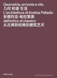 GEOMETRIA, ARMONIA E VITA. L' ARCHITETTURA DI ANDREA PALLADIO DALL' ANTICO AL CLASSICO