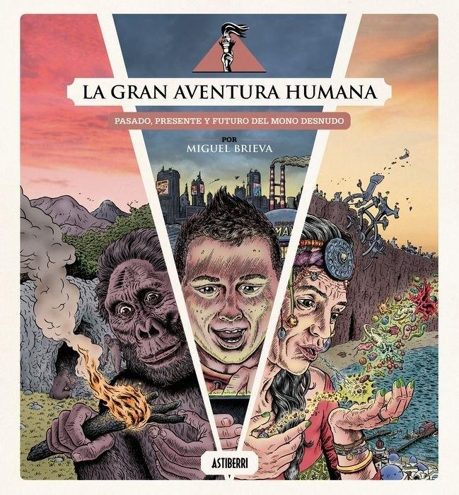GRAN AVENTURA HUMANA, LA "PASADO, PRESENTE Y FUTURO DEL MONO DESNUDO"