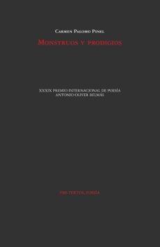 MONSTRUOS Y PRODIGIOS "XXXIX PREMIO INTERNACIONAL DE POESÍA ANTONIO OLIVER BELMÁS"