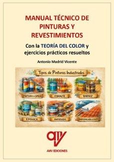 MANUAL TECNICO DE PINTURAS Y REVESTIMIENTOS CON LA TEORIA DEL COLOR Y EJERCICIOS PRACTICOS RESUELTOS