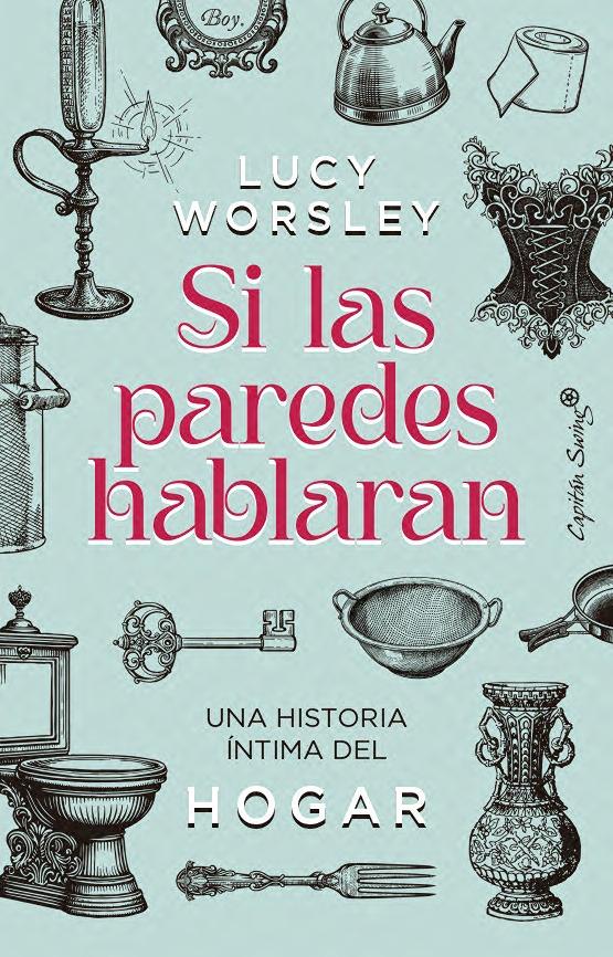 SI LAS PAREDES HABLARAN "UNA HISTORIA INTIMA DEL HOGAR"