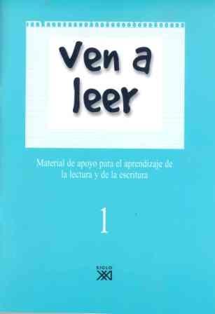 VEN A LEER 1 "MATERIAL DE APOYO PARA EL APRENDIZAJE DE LA LECTURA Y DE LA ESCRITURA"