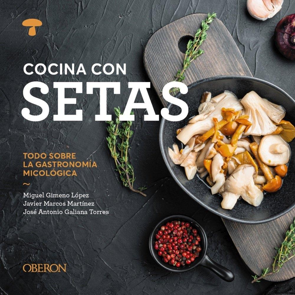 COCINA CON SETAS "TODO SOBRE LA GASTRONOMÍA MICOLÓGICA"