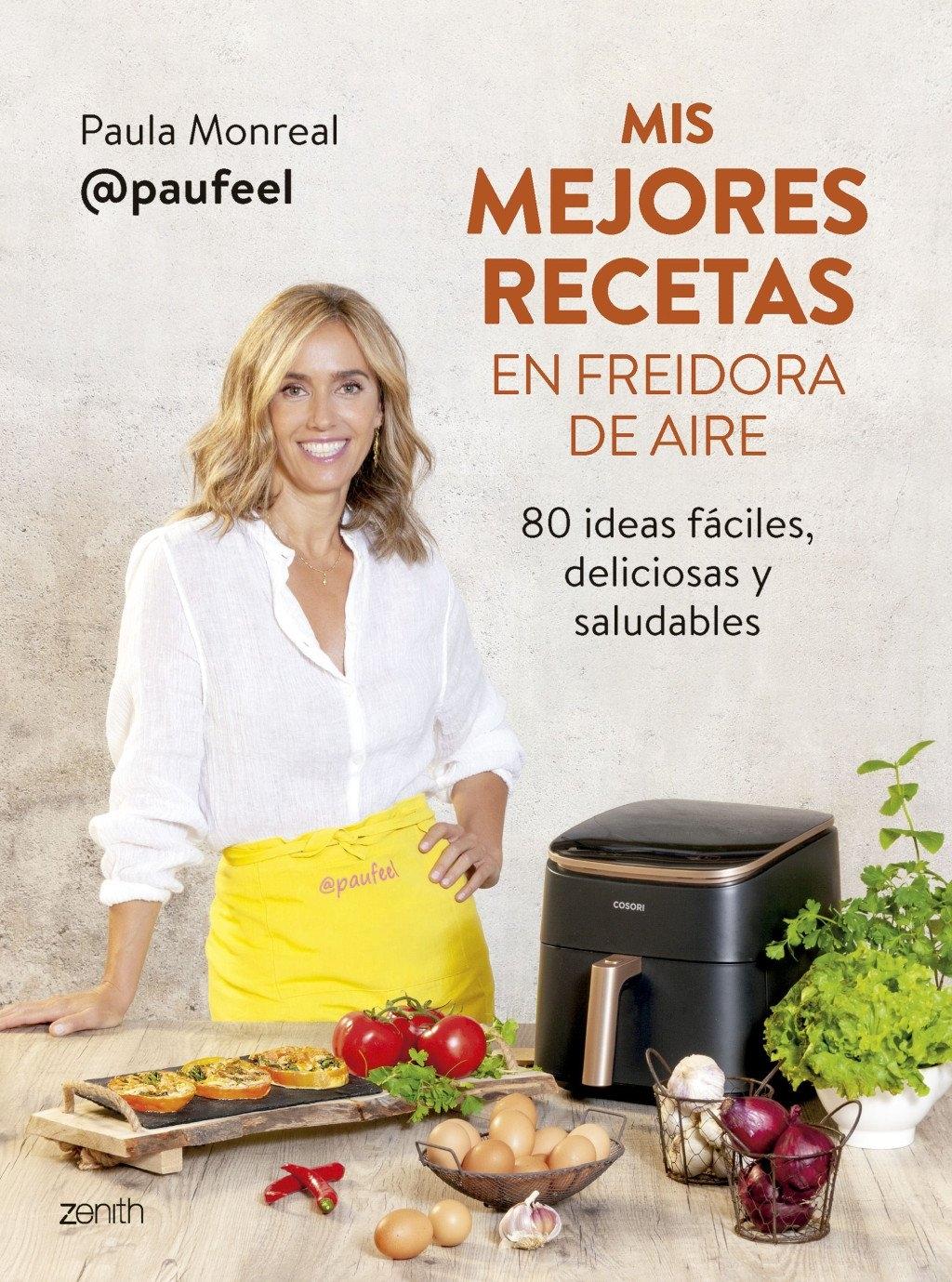 MEJORES RECETAS EN FREIDORA DE AIRE, MIS "80 IDEAS FÁCILES, DELICIOSAS Y SALUDABLES"