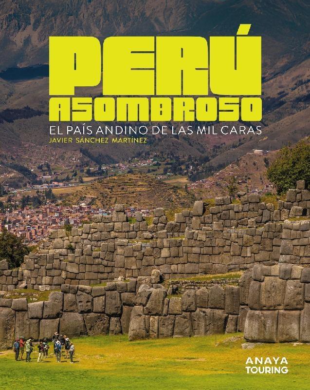 PERÚ ASOMBROSO "EL PAÍS ANDINO DE LAS MIL CARAS"